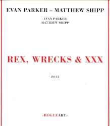 Rex, Wrecks & XXX by Evan Parker  -   Matthew Shipp