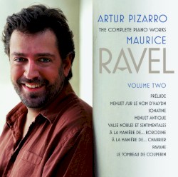 The Complete Works of Ravel, Volume 2 by Maurice Ravel ;   Artur Pizarro