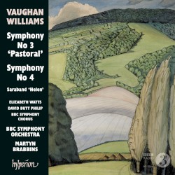Symphony no. 3 “Pastoral” / Symphony no. 4 / Saraband “Helen” by Vaughan Williams ;   Elizabeth Watts ,   David Butt Philip ,   BBC Symphony Chorus ,   BBC Symphony Orchestra ,   Martyn Brabbins