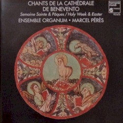 Chants de la Cathédrale de Benevento by Ensemble Organum ,   Marcel Pérès