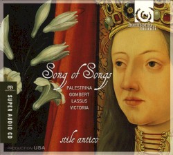 Song of Songs by Palestrina ,   Gombert ,   Lassus ,   Victoria ;   Stile Antico