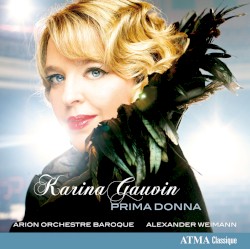 Prima Donna by Karina Gauvin ,   Arion Baroque Orchestra ,   Alexander Weimann