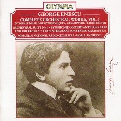 Complete Orchestral Works, Volume 4 by George Enescu ;   Romanian National Radio Orchestra ,   Horia Andreescu