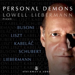 Personal Demons by Busoni ,   Liszt ,   Kabeláč ,   Schubert ,   Liebermann ;   Lowell Liebermann