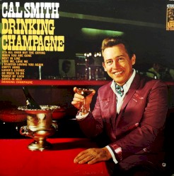 Drinking Champagne by Cal Smith