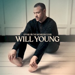 Crying on the Bathroom Floor by Will Young