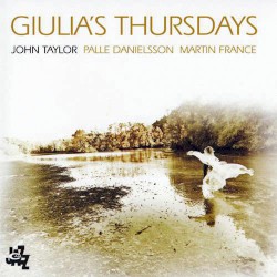 Giulia's Thursdays by John Taylor ,   Palle Danielsson ,   Martin France