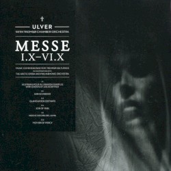 Messe I.X–VI.X by Ulver  With   Tromsø Chamber Orchestra