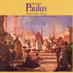 Paulus by Mendelssohn ;   Fischer‐Dieskau ,   Donath ,   Schwarz ,   Hollweg ,   Städtischer Musikverein Düsseldorf ,   Düsseldorfer Symphoniker ,   Rafael Frühbeck de Burgos