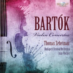 Violin Concertos by Bartók ;   Thomas Zehetmair ,   Iván Fischer ,   Budapest Festival Orchestra