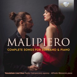 Complete Songs for Soprano & Piano by Malipiero ;   Vansìsiem Lied Duo