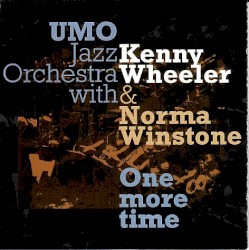 One More Time by UMO Jazz Orchestra  with   Kenny Wheeler  &   Norma Winstone