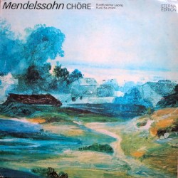 Chöre by Mendelssohn ;   Rundfunkchor Leipzig ,   Horst Neumann