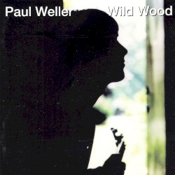 Wild Wood by Paul Weller