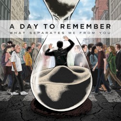 What Separates Me From You by A Day to Remember