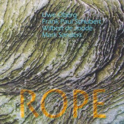 Rope by Uwe Oberg ,   Frank Paul Schubert ,   Wilbert De Joode ,   Mark Sanders