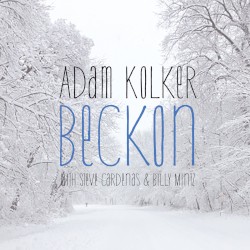 Beckon by Adam Kolker  with   Steve Cardenas  &   Billy Mintz