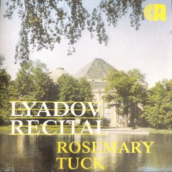 Lyadov Recital by Lyadov ;   Rosemary Tuck