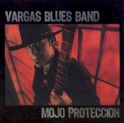 Mojo Proteccion by Vargas Blues Band