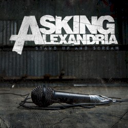 Stand Up and Scream by Asking Alexandria