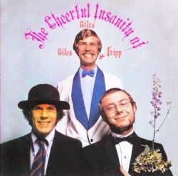 The Cheerful Insanity of Giles, Giles & Fripp by Giles, Giles & Fripp