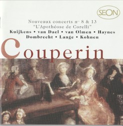 Nouveaux Concerts N° 8 & 13 / "L'Apothéose de Corelli" by Couperin ;   Kuijkens ,   Van Dael ,   Van Olmen ,   Haynes ,   Dombrecht ,   Lange ,   Kohnen