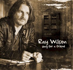 Song for a Friend by Ray Wilson