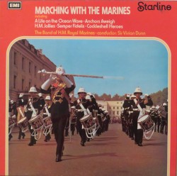 Marching With the Marines by The Band of H.M. Royal Marines ,   Sir Vivian Dunn