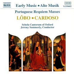 Portuguese Requiem Masses by Lôbo ,   Cardoso ;   Schola Cantorum of Oxford ,   Jeremy Summerly