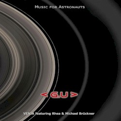 Galactic Underground, Volume 3: Music for Astronauts by Venja  featuring   Rhea  &   Michael Brückner