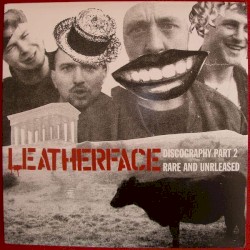Discography Part Two by Leatherface