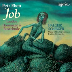 The Organ Music of Petr Eben 1: Job / Laudes / Hommage à Buxtehude by Petr Eben ;   Halgeir Schiager