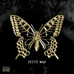 The Butterfly Effect by Fetty Wap