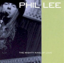 The Mighty King of Love by Phil Lee