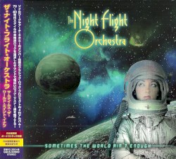 Sometimes the World Ain’t Enough by The Night Flight Orchestra
