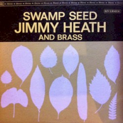 Swamp Seed by Jimmy Heath and Brass
