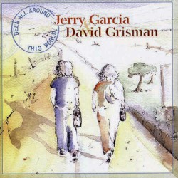 Been All Around This World by Jerry Garcia  &   David Grisman