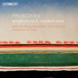 Symphony no. 5 / Scythian Suite by Prokofiev ;   Bergen Philharmonic Orchestra ,   Andrew Litton