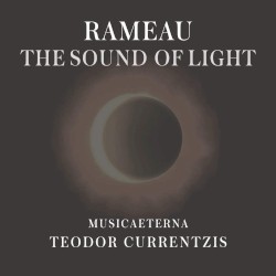 The Sound of Light by Rameau ;   MusicAeterna ,   Teodor Currentzis