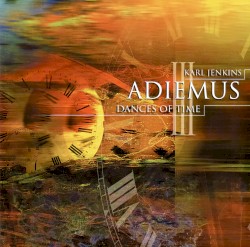 Adiemus III: Dances of Time by Adiemus