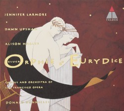 Orphée et Eurydice by Gluck ;   Jennifer Larmore ,   Dawn Upshaw ,   Alison Hagley ,   Chorus  and   Orchestra of San Francisco Opera ,   Donald Runnicles
