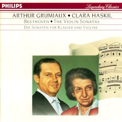 The Violin Sonatas by Beethoven ;   Arthur Grumiaux ,   Clara Haskil