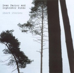 Short Stories by Evan Parker  and   September Winds
