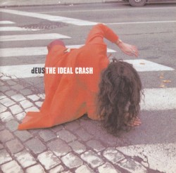The Ideal Crash by dEUS