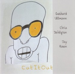 CutItOut by Gebhard Ullmann ,   Chris Dahlgren ,   Jay Rosen