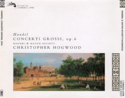Concerti Grossi, op. 6 by Handel ;   Handel and Haydn Society ,   Christopher Hogwood