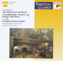 Gershwin: An American in Paris / A Symphonic Picture of Porgy and Bess / Grofé: Grand Canyon Suite by Gershwin ,   Grofé ;   Philadelphia Orchestra ,   Eugene Ormandy