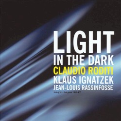 Light in the Dark by Klaus Ignatzek ,   Jean-Louis Rassinfosse ,   Claudio Roditi