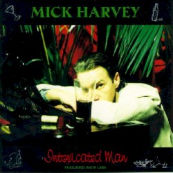 Intoxicated Man by Mick Harvey  feat.   Anita Lane