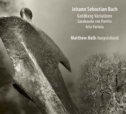 Goldberg Variations; Sarabanda con Partite; Aria Variata by Johann Sebastian Bach ;   Matthew Halls
